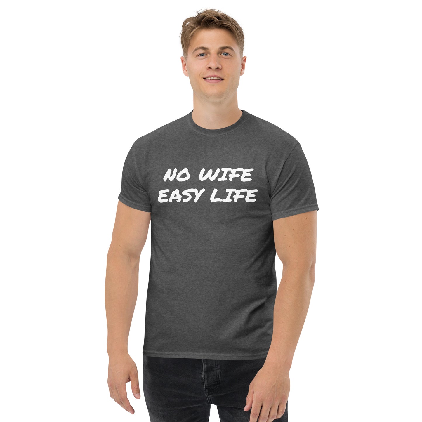 No Wife Easy Life Men's classic tee