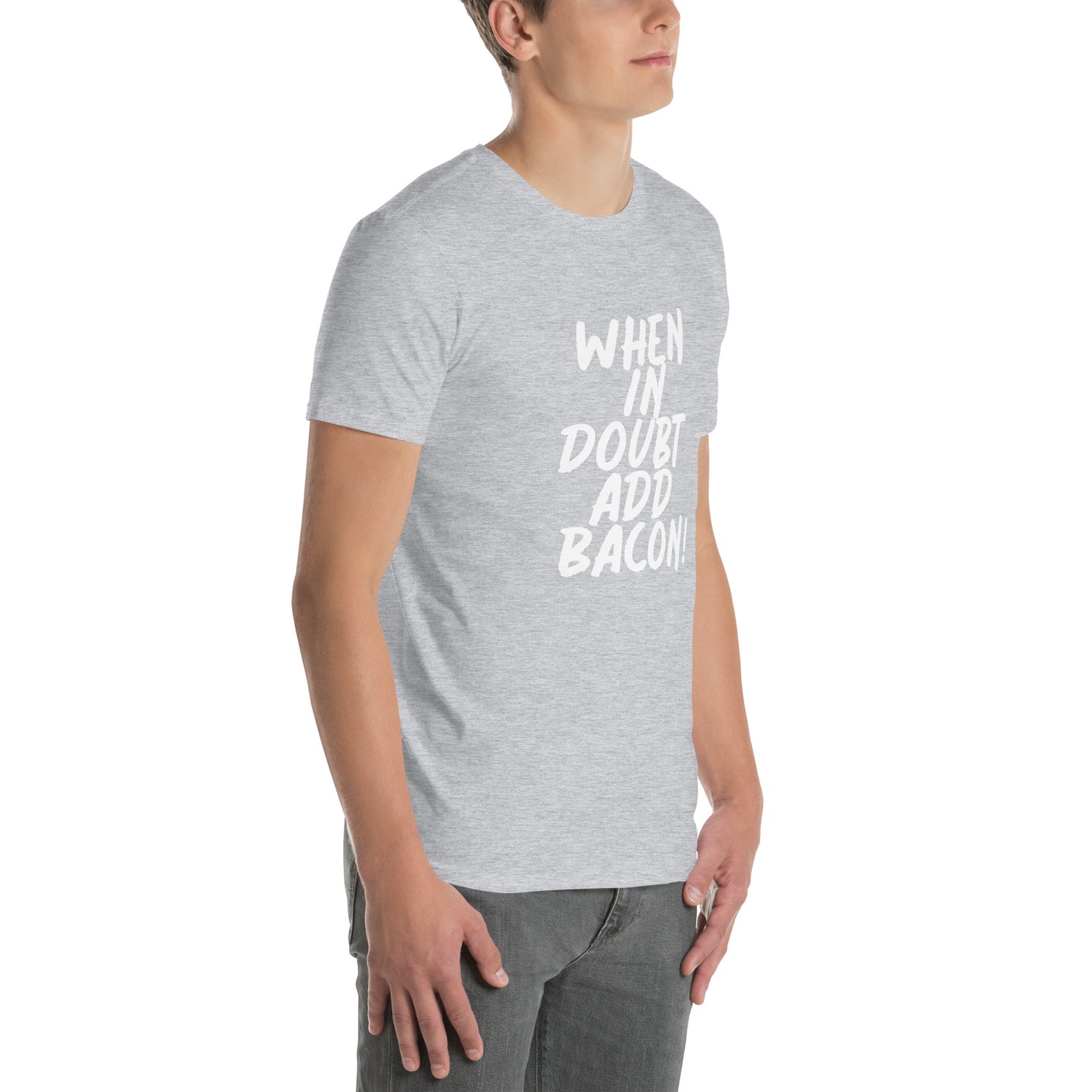When In Doubt Add Bacon! Short-Sleeve Unisex T-Shirt