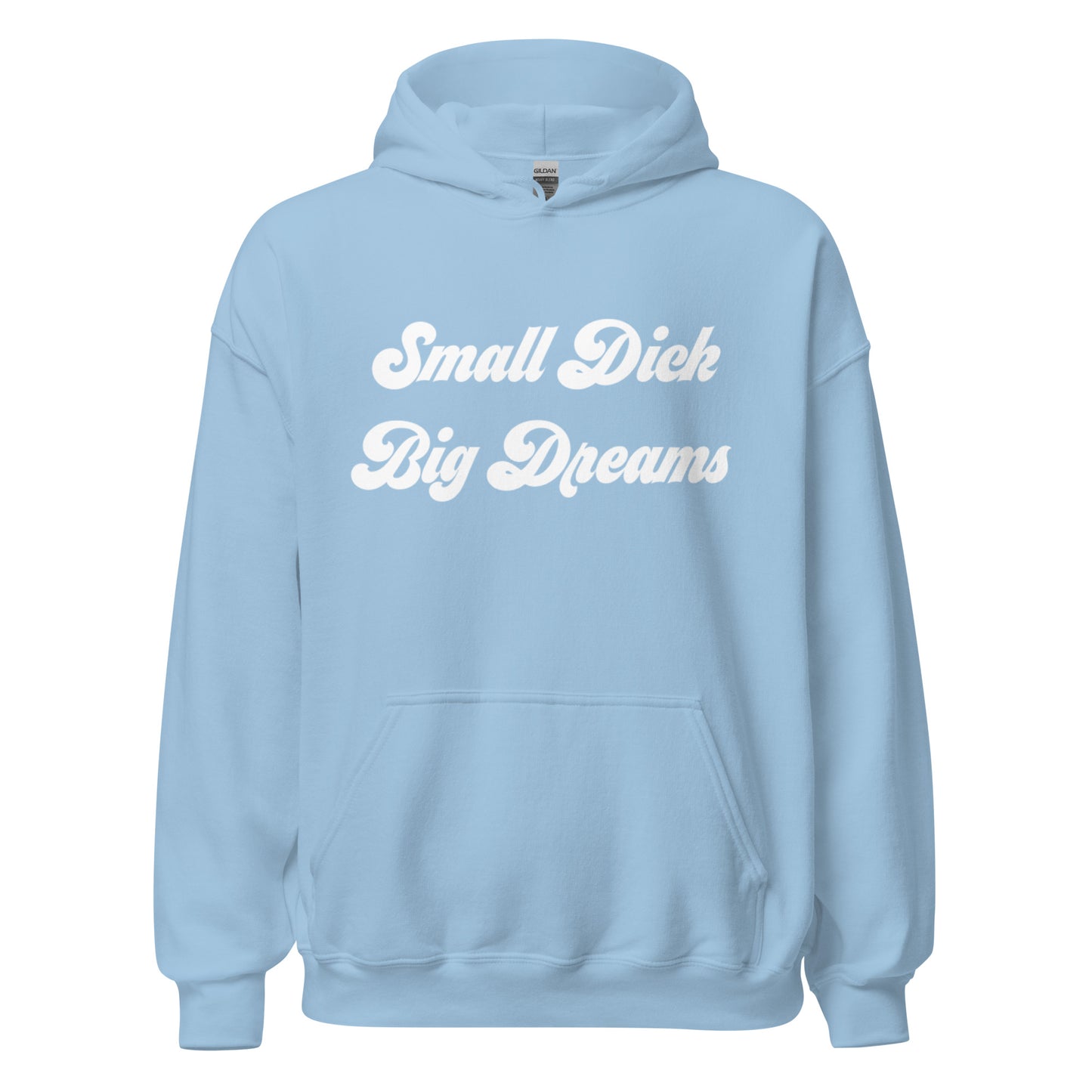 Small Dick Big Dreams Unisex Hoodie