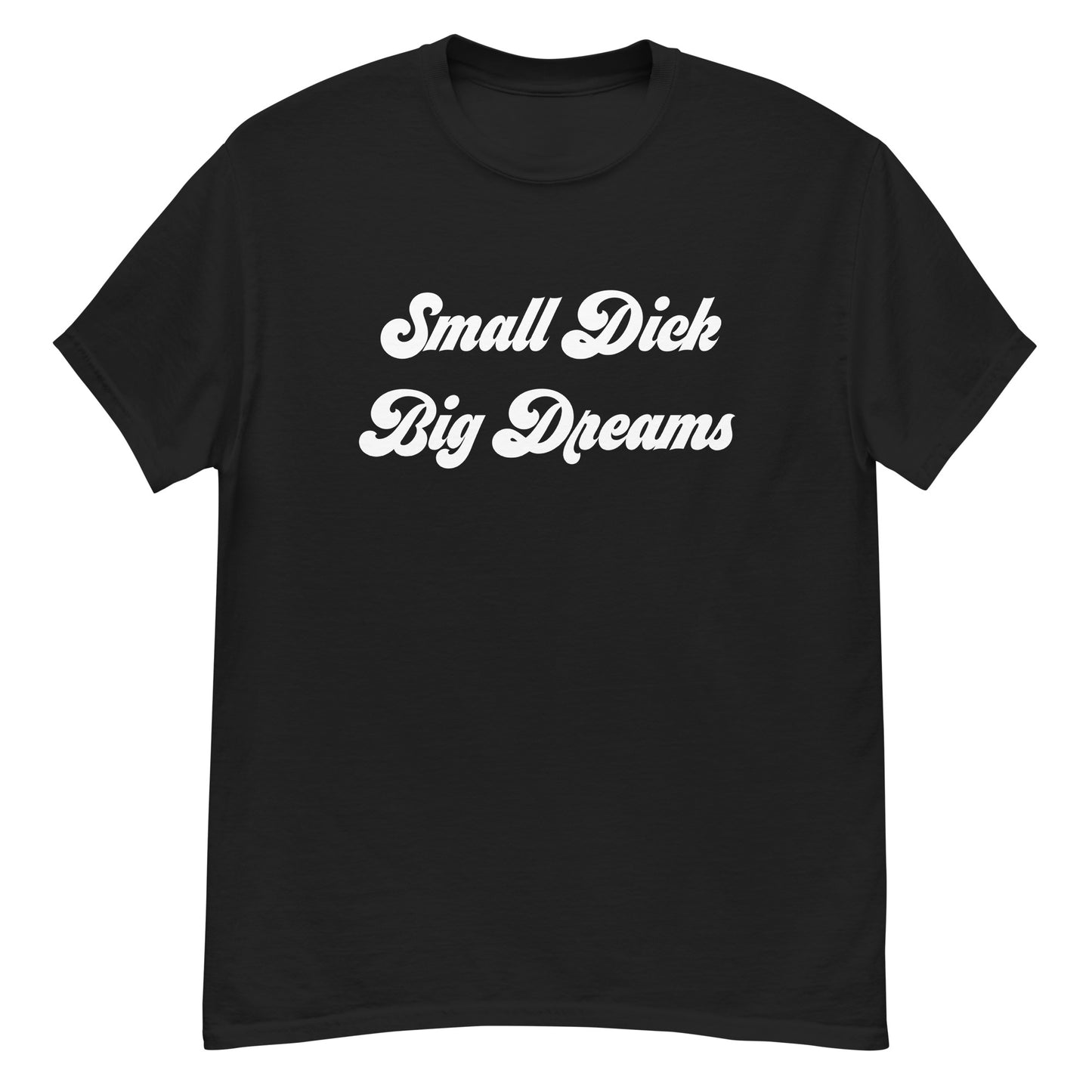 Small Dick Big Dreams Men's classic tee