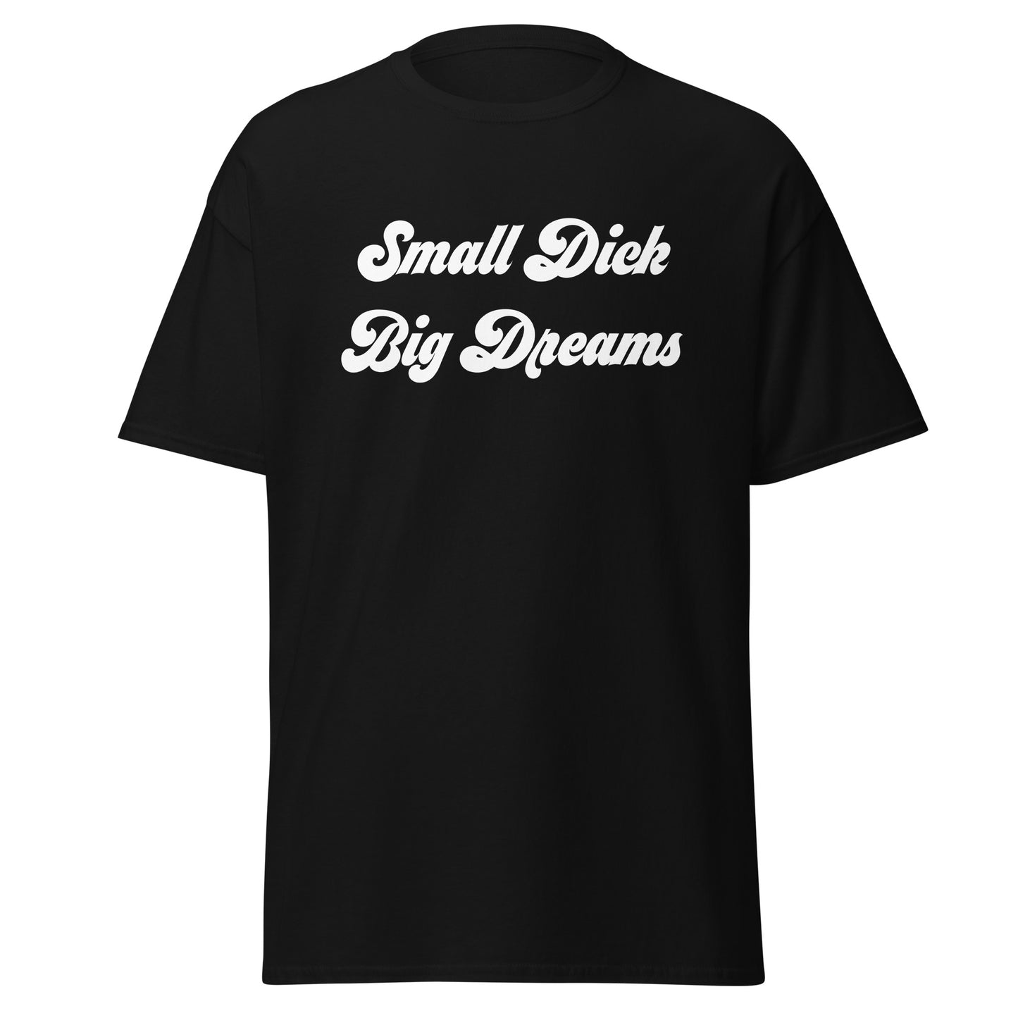 Small Dick Big Dreams Men's classic tee