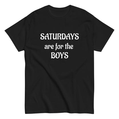 Saturdays are for the boys Men's classic tee