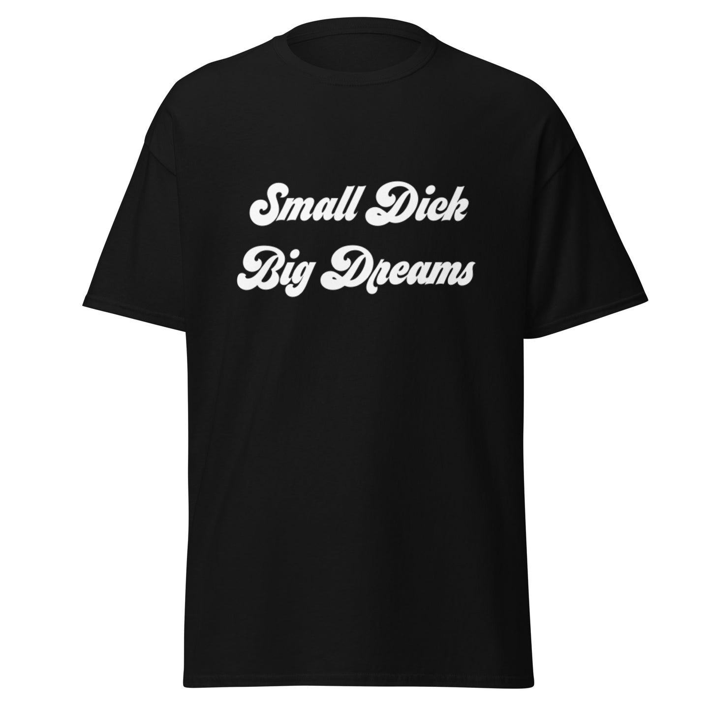 Small Dick Big Dreams Men's classic tee