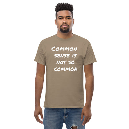 Common Sense Is Not So Common Men's classic tee