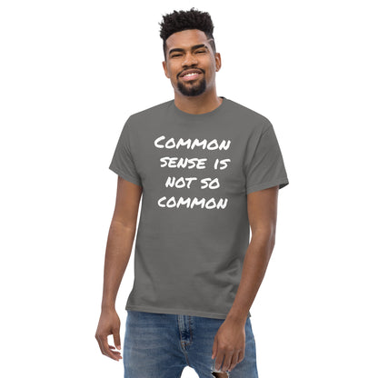 Common Sense Is Not So Common Men's classic tee