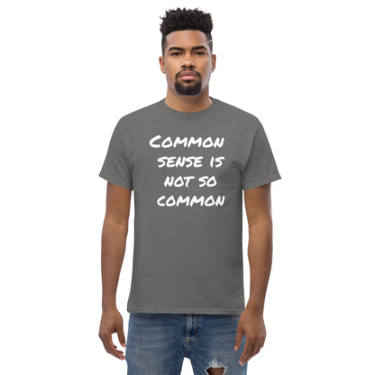 Common Sense Is Not So Common Men's classic tee