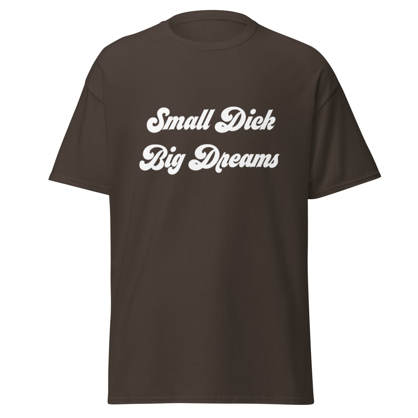 Small Dick Big Dreams Men's classic tee