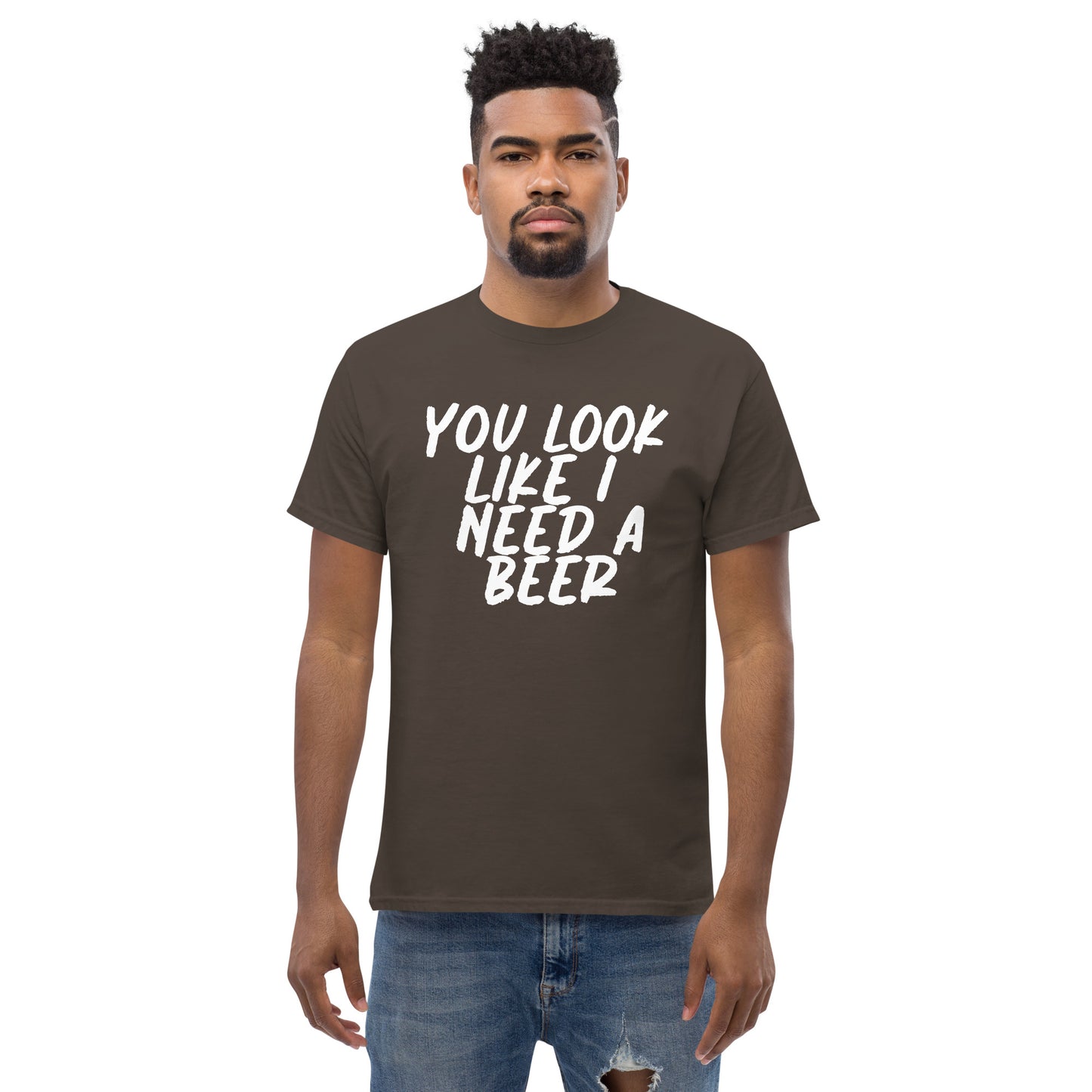 You Look Like I Need a Beer Men's classic tee