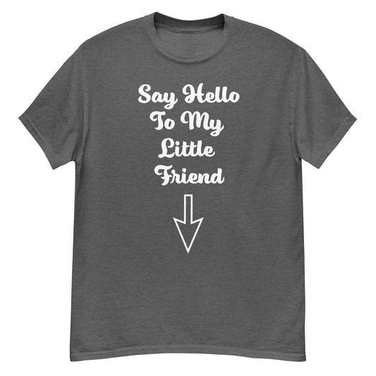 Say Hello To My Little Friend Men's classic tee