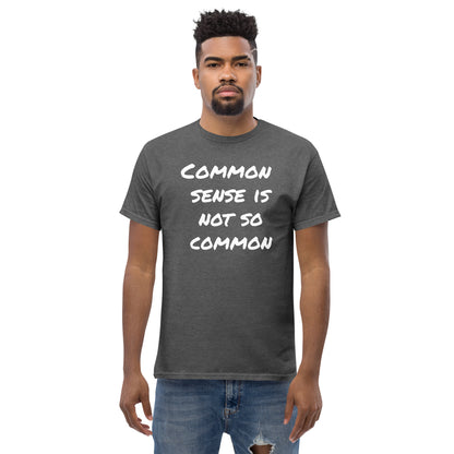 Common Sense Is Not So Common Men's classic tee