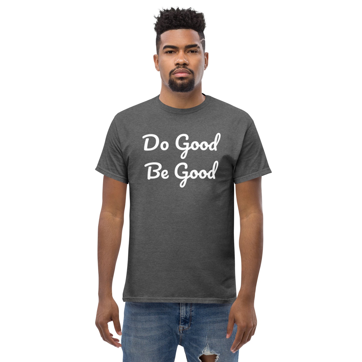 Do Good Be Good. Men's classic tee