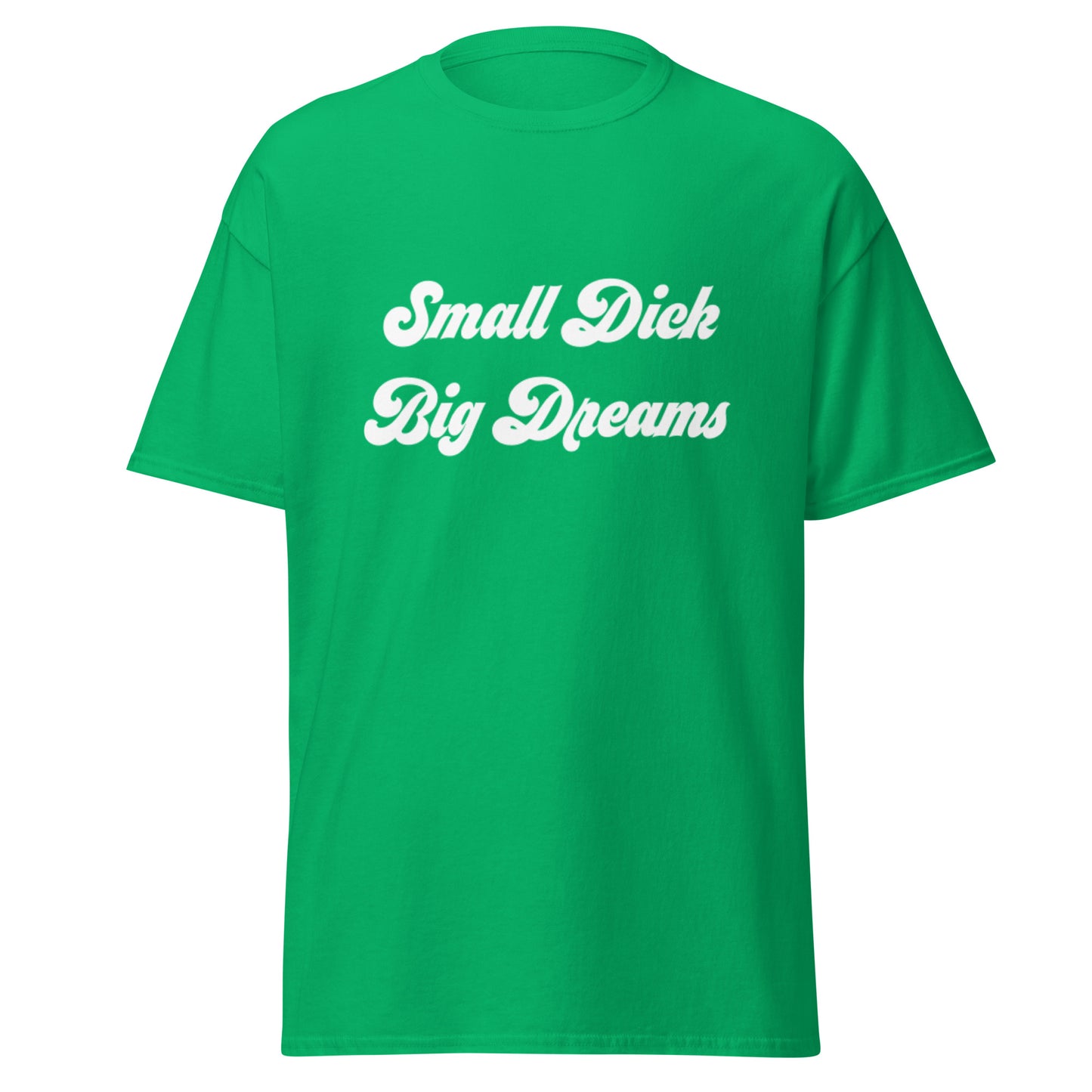 Small Dick Big Dreams Men's classic tee