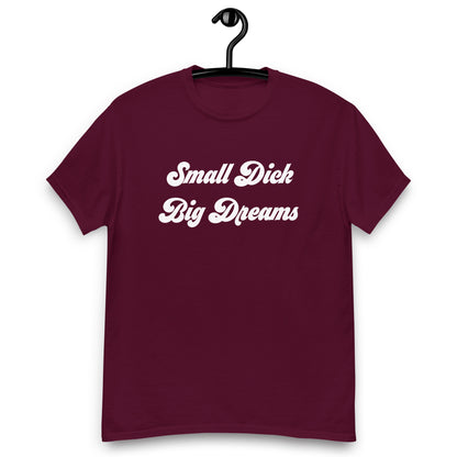 Small Dick Big Dreams Men's classic tee