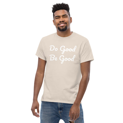 Do Good Be Good. Men's classic tee