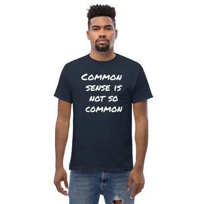 Common Sense Is Not So Common Men's classic tee