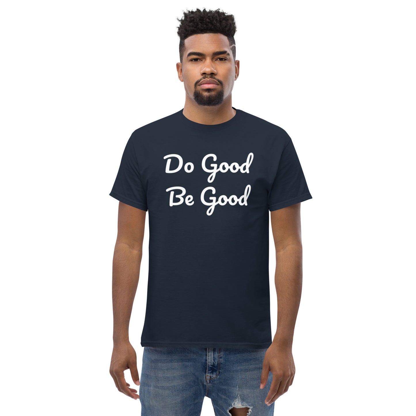 Do Good Be Good. Men's classic tee