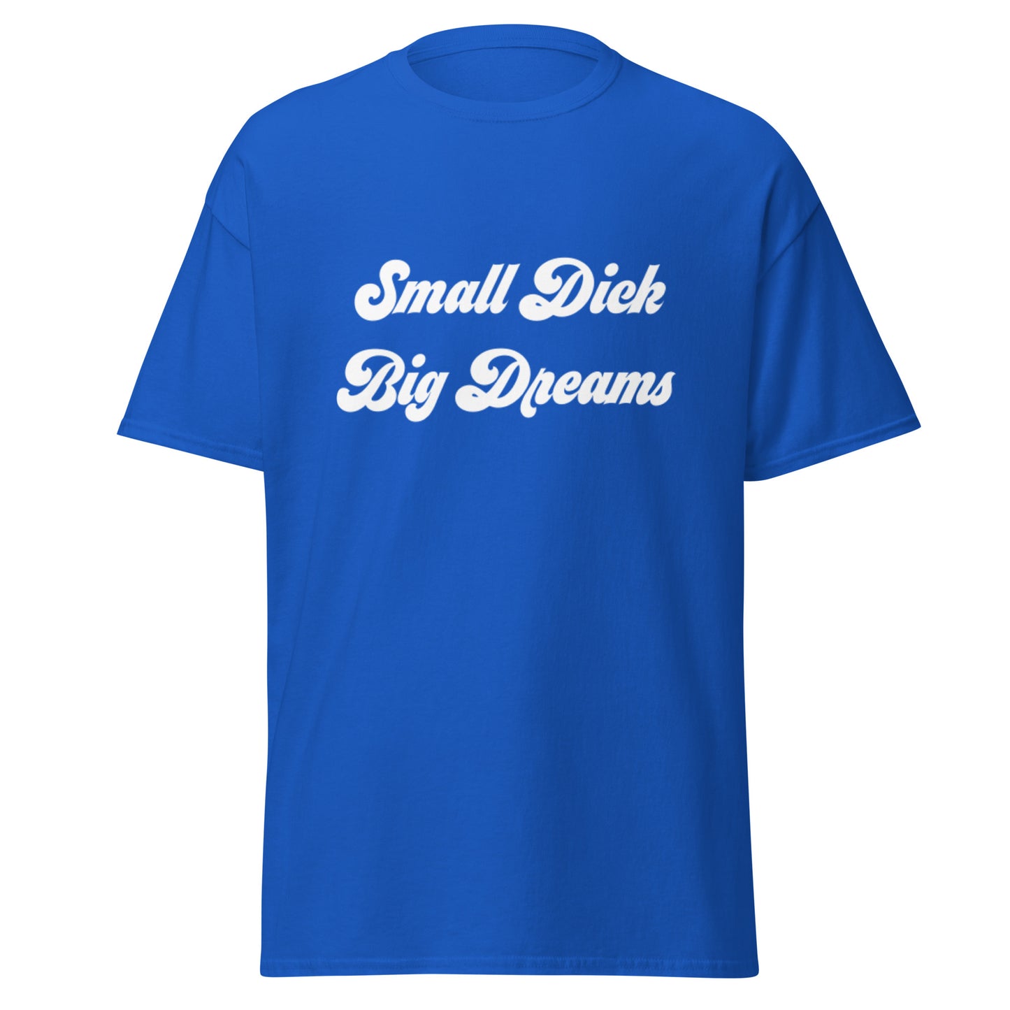 Small Dick Big Dreams Men's classic tee