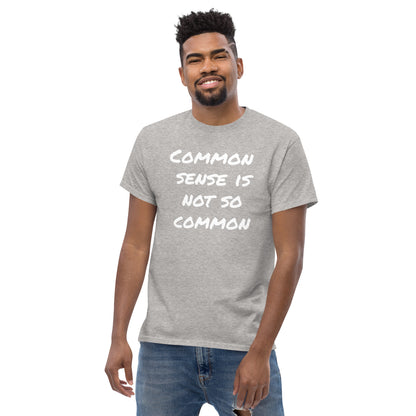 Common Sense Is Not So Common Men's classic tee