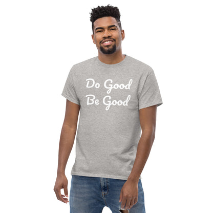 Do Good Be Good. Men's classic tee