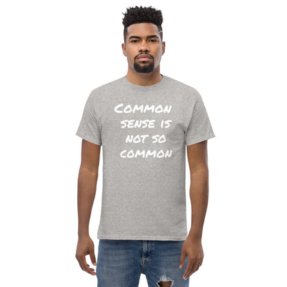 Common Sense Is Not So Common Men's classic tee