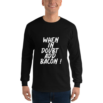 When In Doubt Add Bacon Men’s Long Sleeve Shirt