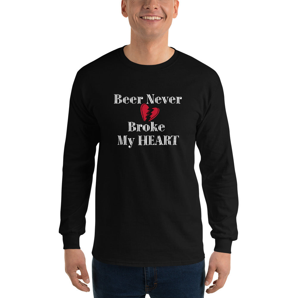 Beer Never Broke My Heart Men’s Long Sleeve Shirt