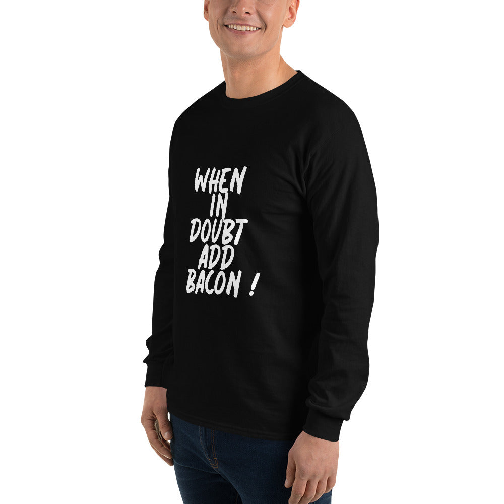 When In Doubt Add Bacon Men’s Long Sleeve Shirt