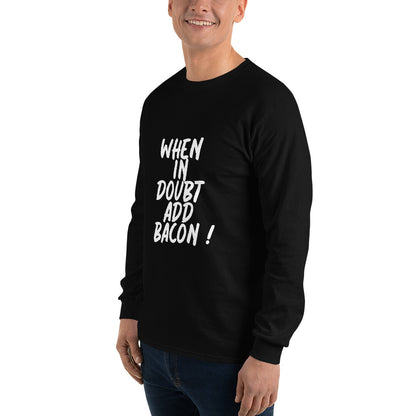 When In Doubt Add Bacon Men’s Long Sleeve Shirt