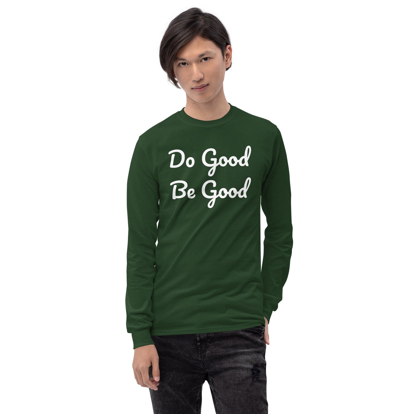 Do Good Be Good. Men’s Long Sleeve Shirt