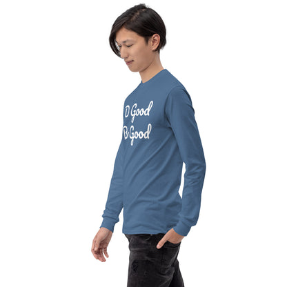 Do Good Be Good. Men’s Long Sleeve Shirt