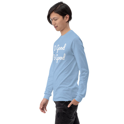 Do Good Be Good. Men’s Long Sleeve Shirt