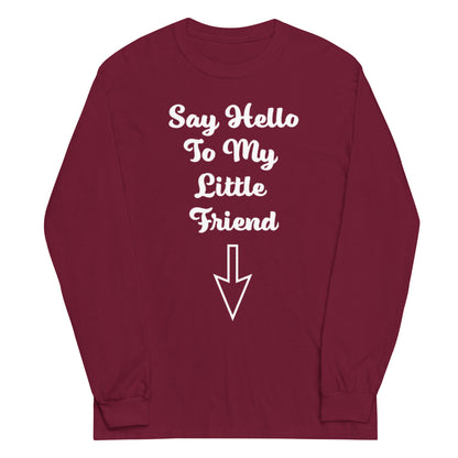 Say Hello To My Little Friend Men’s Long Sleeve Shirt