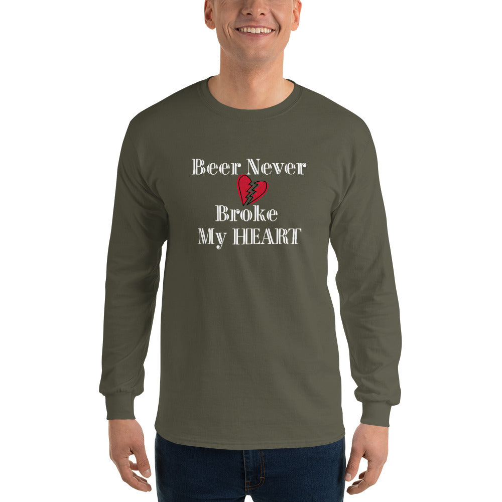 Beer Never Broke My Heart Men’s Long Sleeve Shirt