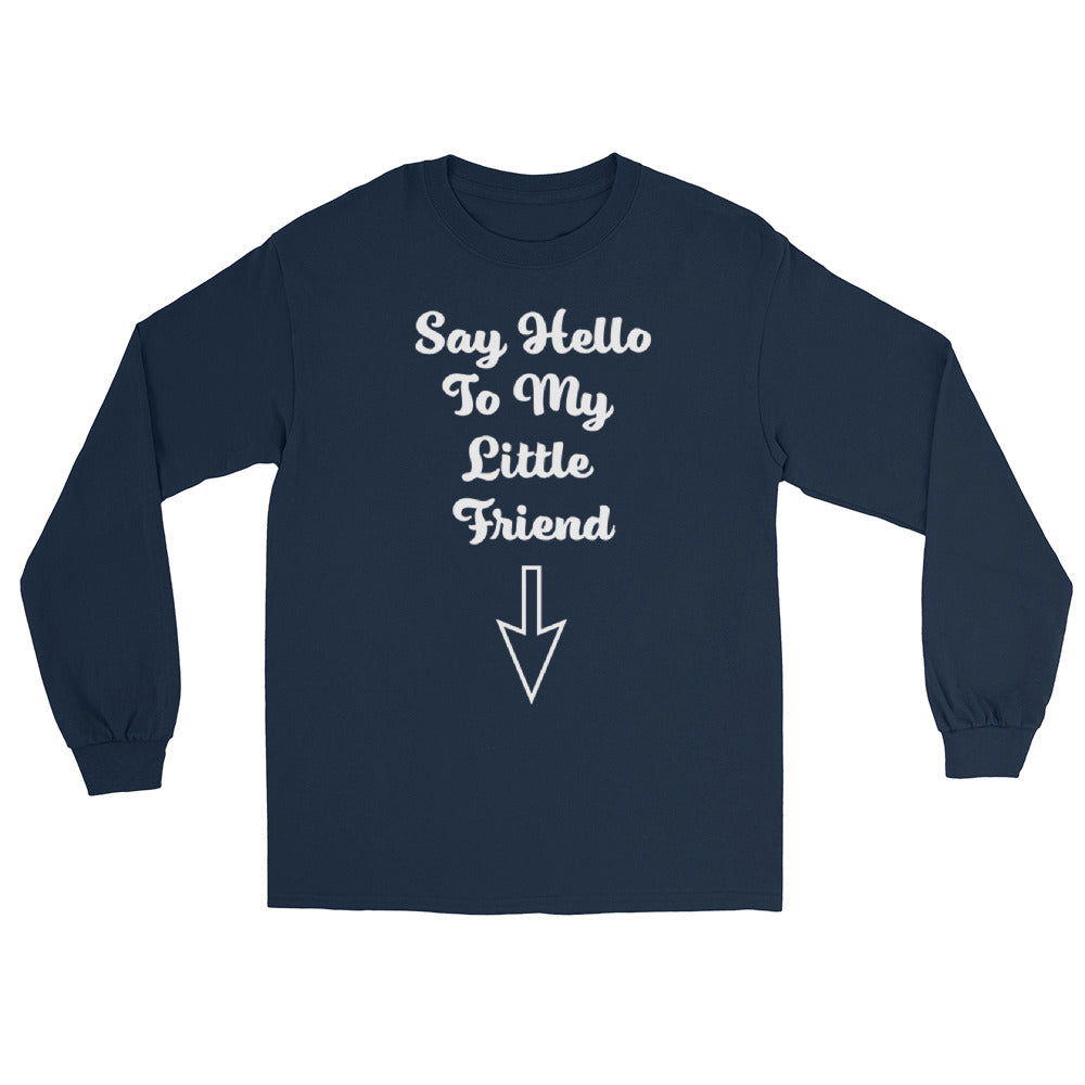 Say Hello To My Little Friend Men’s Long Sleeve Shirt