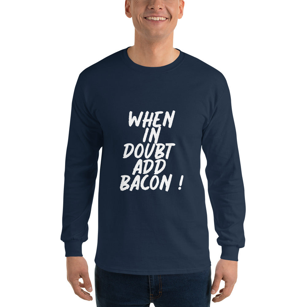 When In Doubt Add Bacon Men’s Long Sleeve Shirt