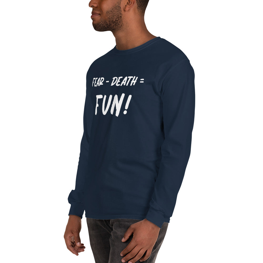 Fear - Death = Fun Men’s Long Sleeve Shirt