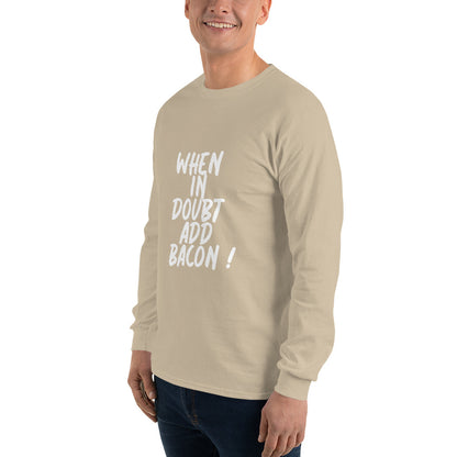 When In Doubt Add Bacon Men’s Long Sleeve Shirt