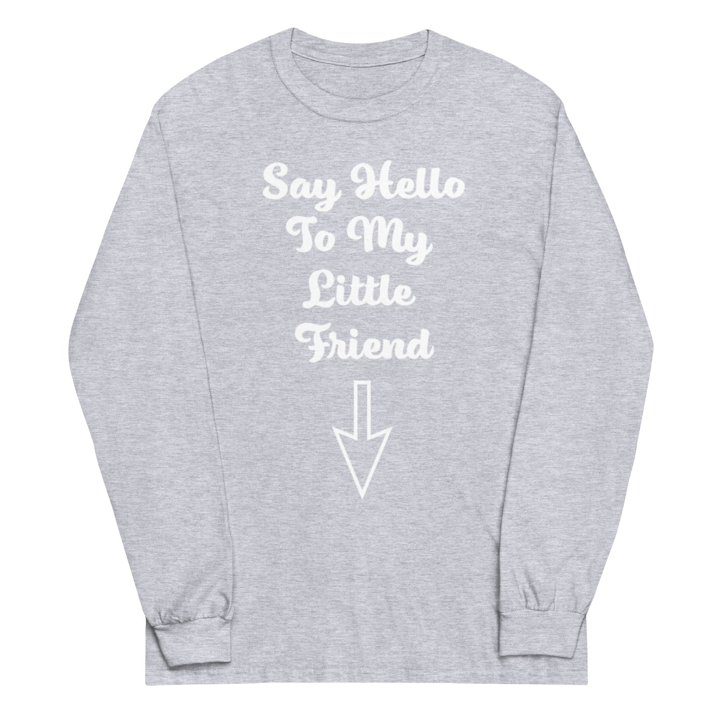 Say Hello To My Little Friend Men’s Long Sleeve Shirt