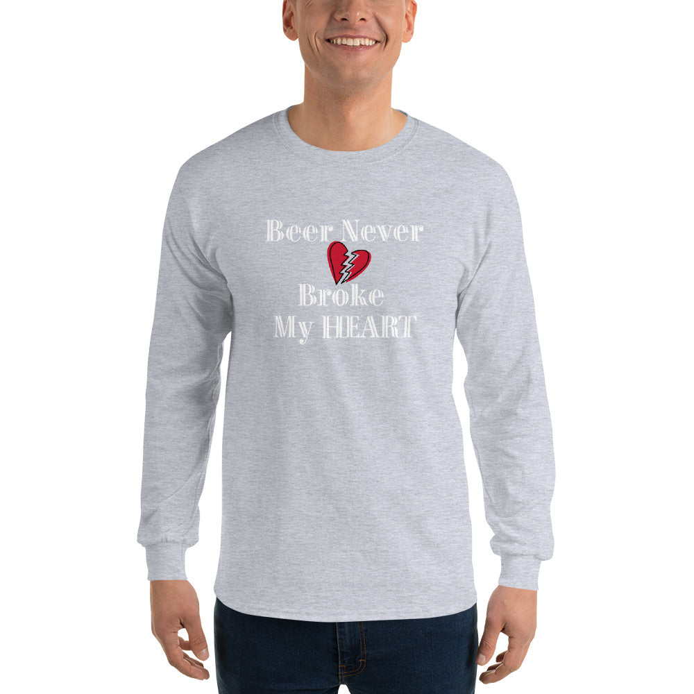 Beer Never Broke My Heart Men’s Long Sleeve Shirt