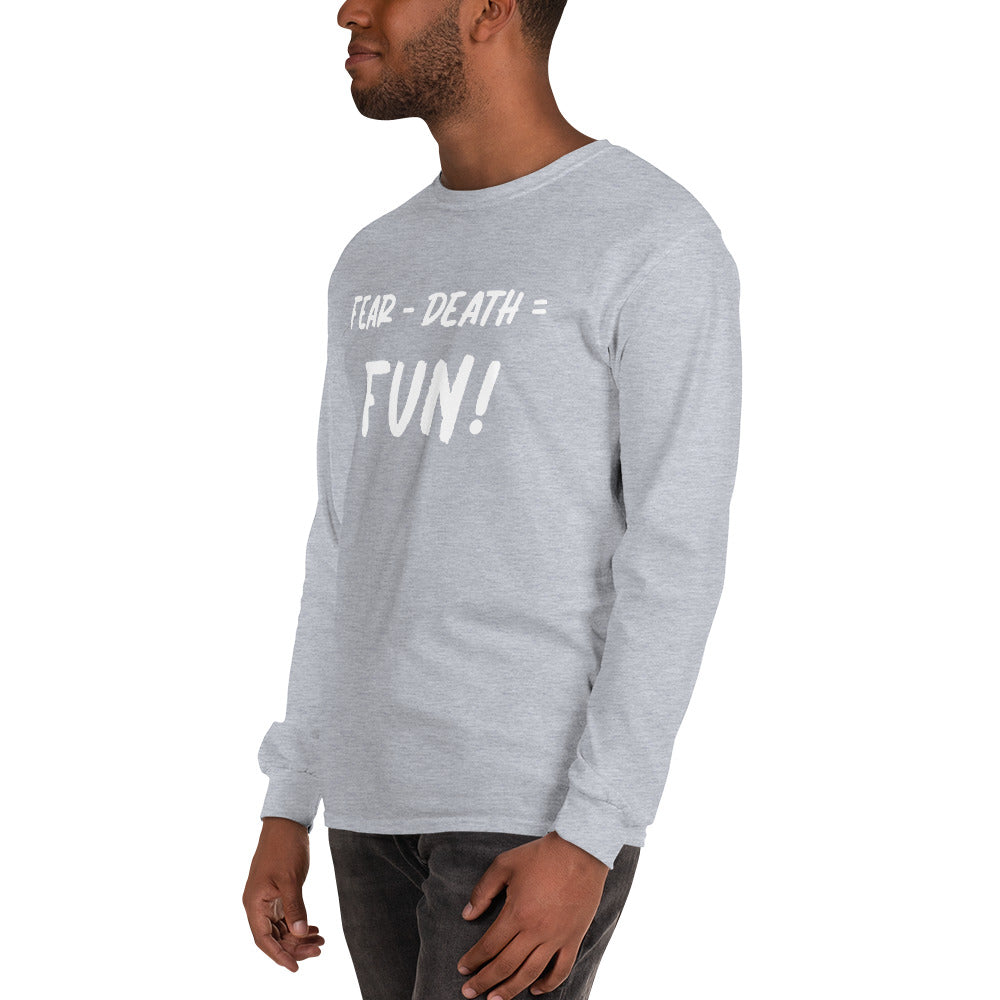 Fear - Death = Fun Men’s Long Sleeve Shirt