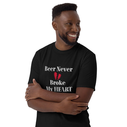 Beer Never Broke My Heart Short-Sleeve Unisex T-Shirt