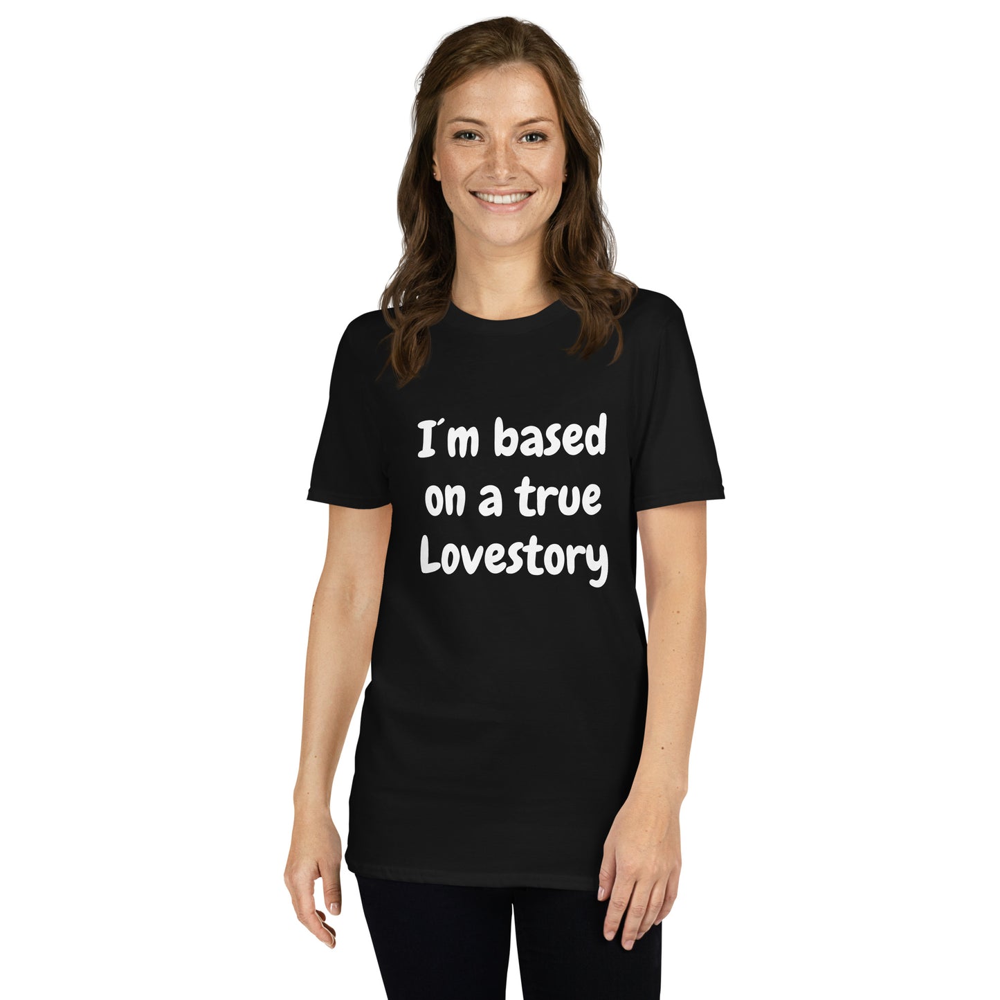 I´m Based On A True Lovestory Short-Sleeve Unisex T-Shirt