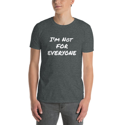 I´m Not For Everyone Short-Sleeve Unisex T-Shirt