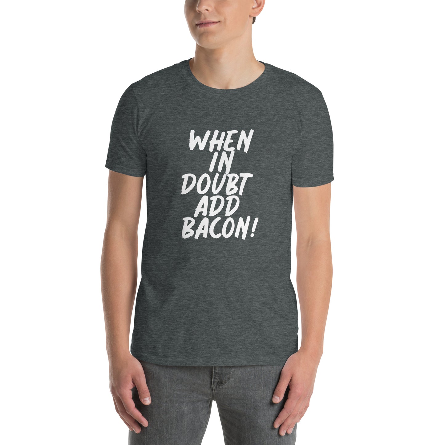 When In Doubt Add Bacon! Short-Sleeve Unisex T-Shirt