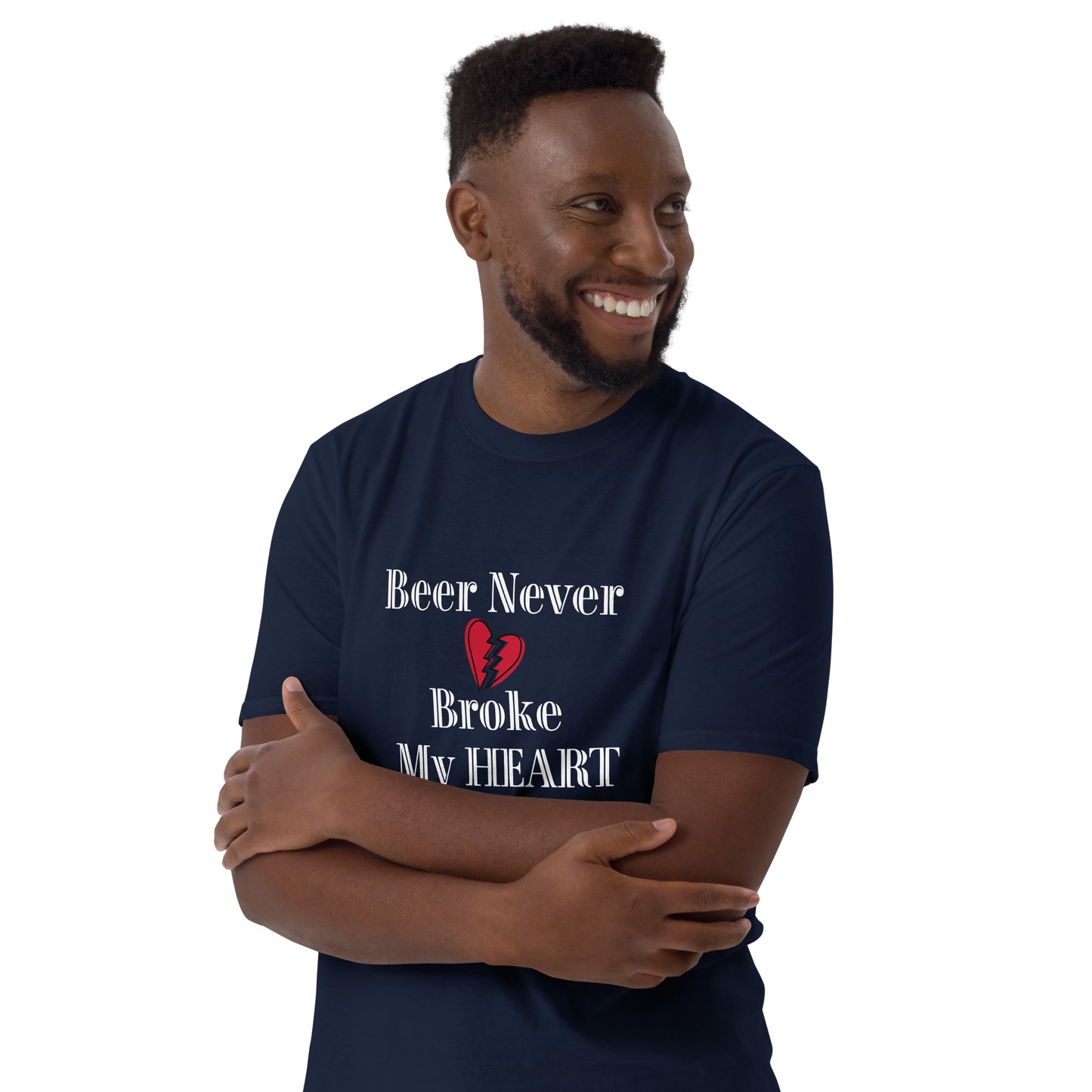 Beer Never Broke My Heart Short-Sleeve Unisex T-Shirt