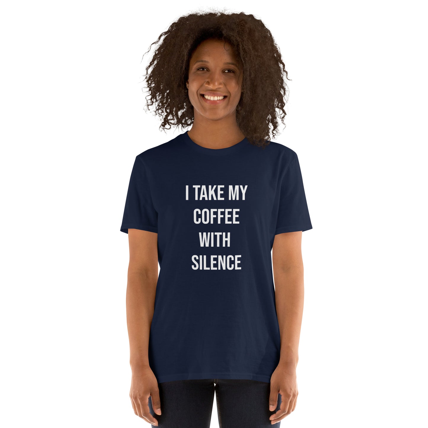 I Take My Coffee With Silence Short-Sleeve Unisex T-Shirt