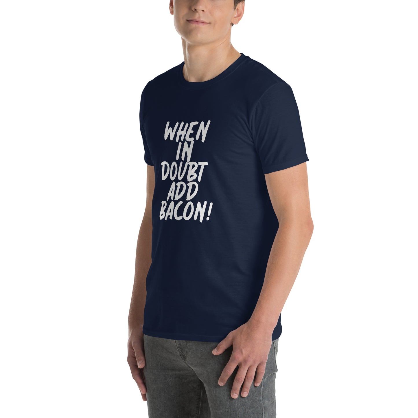 When In Doubt Add Bacon! Short-Sleeve Unisex T-Shirt