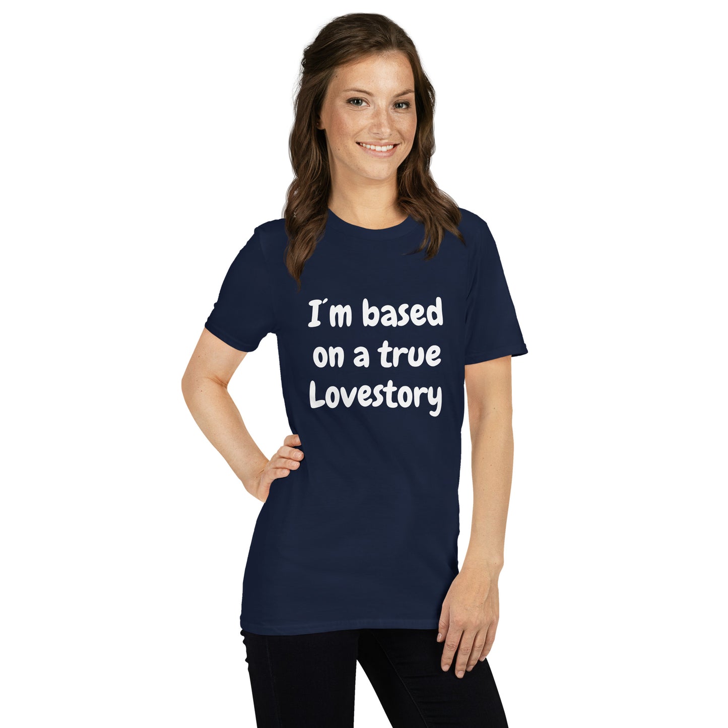 I´m Based On A True Lovestory Short-Sleeve Unisex T-Shirt