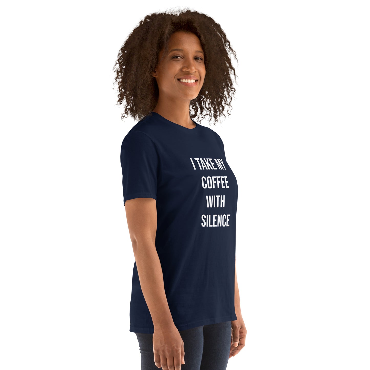 I Take My Coffee With Silence Short-Sleeve Unisex T-Shirt