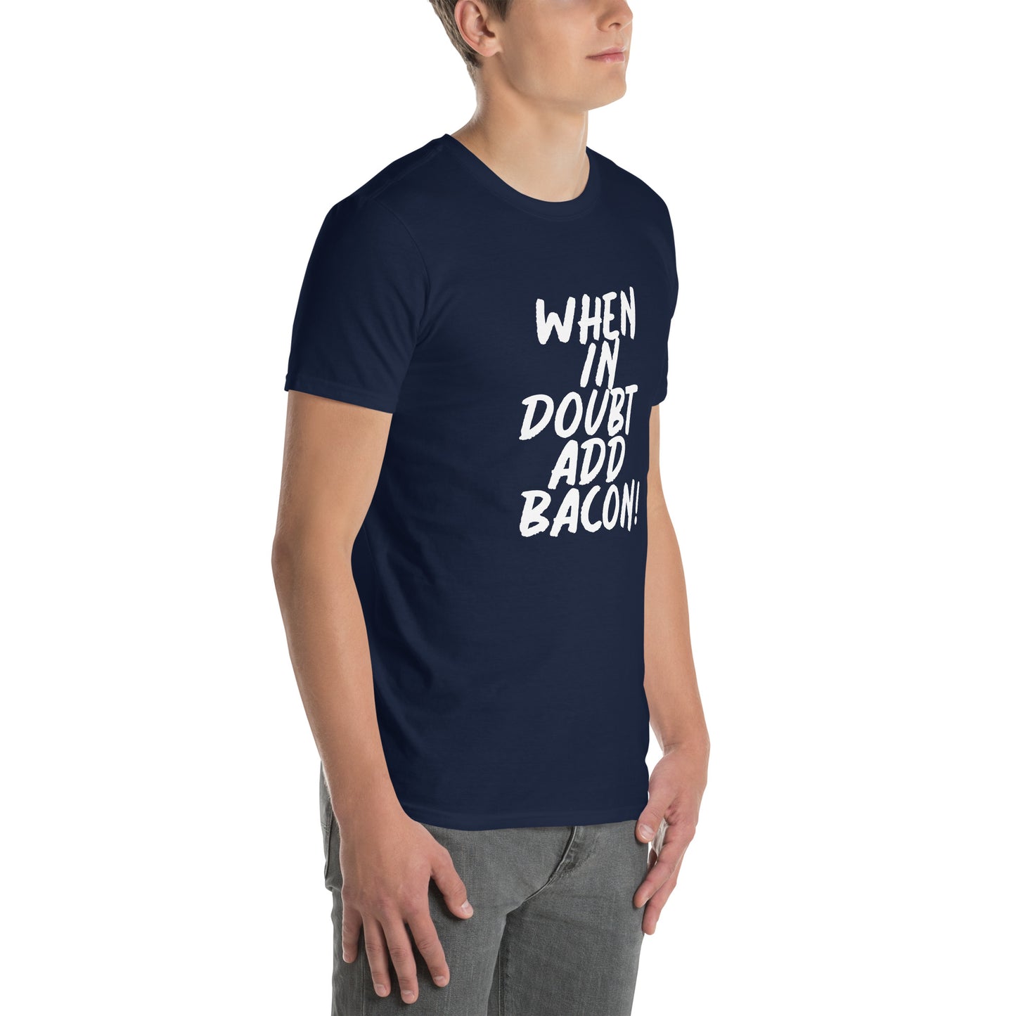 When In Doubt Add Bacon! Short-Sleeve Unisex T-Shirt